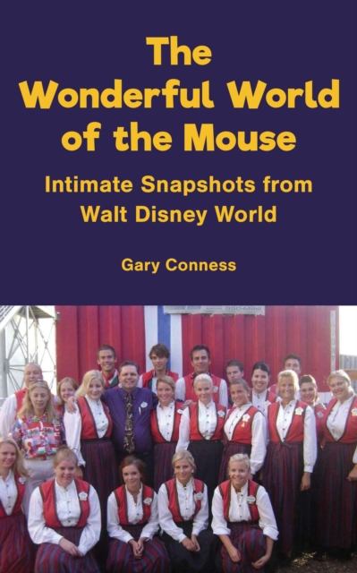 Wonderful World of the Mouse - Intimate Snapshots from Walt Disney World