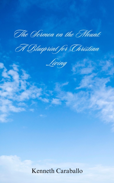Sermon on the Mount: A Blueprint for Christian Living