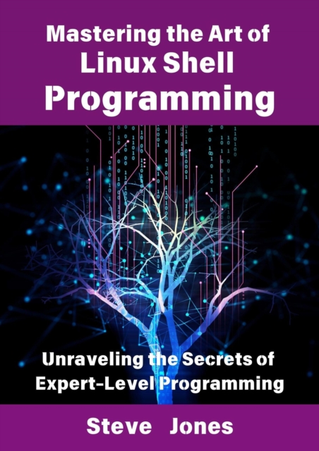 Mastering the Art of Linux Shell Programming: Unraveling the Secrets of Expert-Level Programming