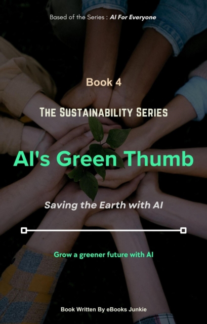 AI's Green Thumb: The Intelligent Gardener's Guide to Saving the Earth