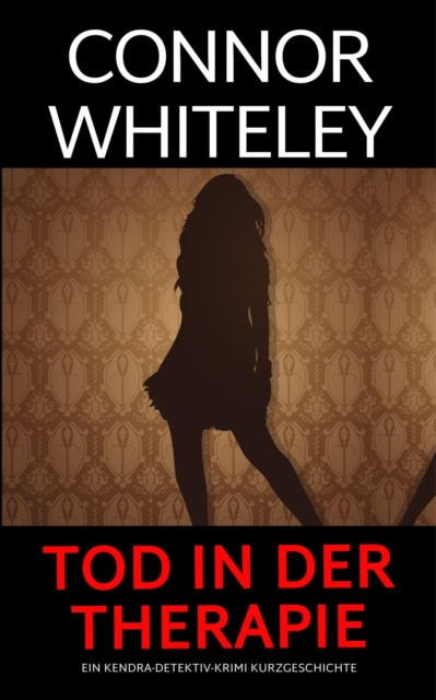 Tod in der Therapie: ein Kendra-Detektiv-Krimi Kurzgeschichte