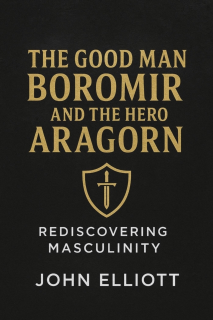 Good Man Boromir And The Hero Aragorn