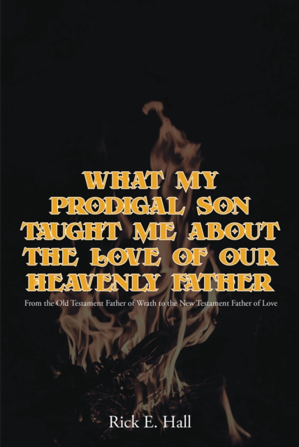 What My Prodigal Son Taught Me about the Love of Our Heavenly Father