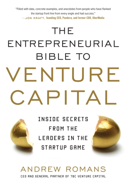 Entrepreneurial Bible to Venture Capital: Inside Secrets From the Leaders in the Startup Game