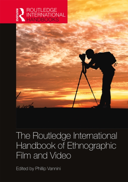 Routledge International Handbook of Ethnographic Film and Video