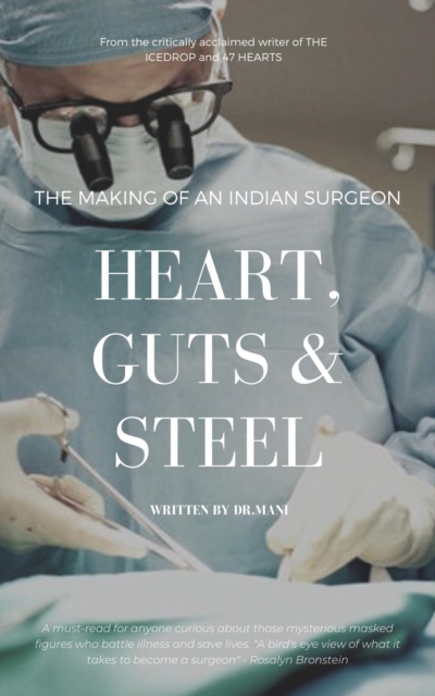 Heart, Guts & Steel : The Making of an Indian Surgeon