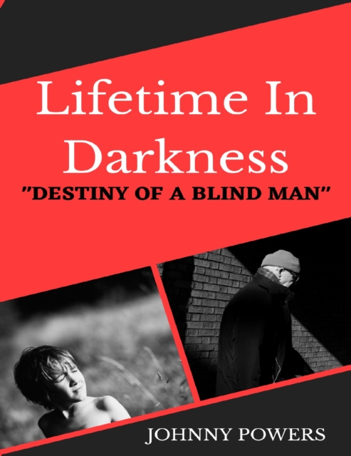 Lifetime In Darkness: Destiny of a Blind Man