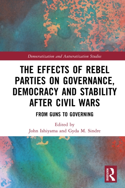 Effects of Rebel Parties on Governance, Democracy and Stability after Civil Wars