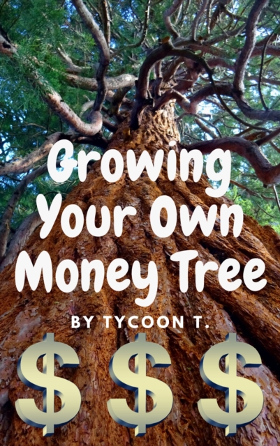 Growing Your Own Money Tree