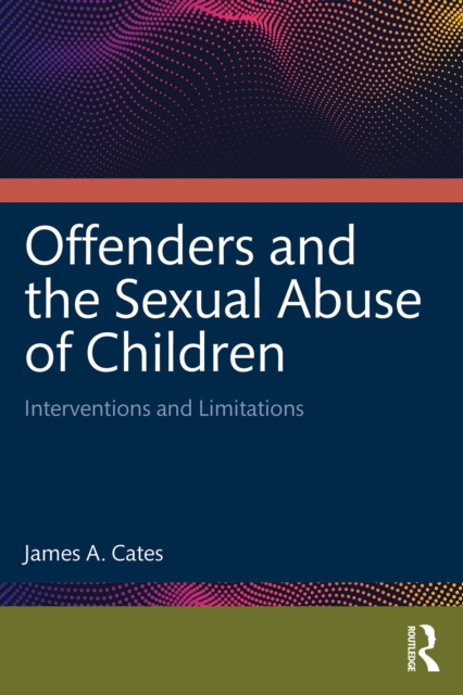 Offenders and the Sexual Abuse of Children