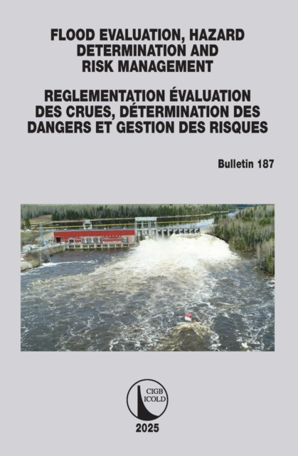 FLOOD EVALUATION, HAZARD DETERMINATION AND RISK MANAGEMENT / EVALUATION DES CRUES, DETERMINATION DES DANGERS ET GESTION DES RISQUES