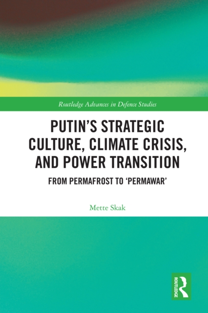 Putin's Strategic Culture, Climate Crisis, and Power Transition