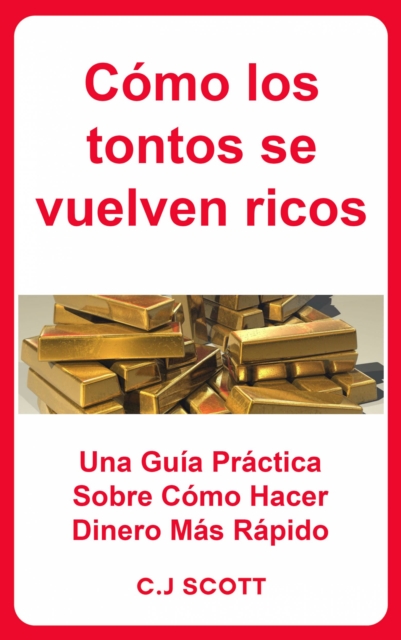 Cómo los tontos se vuelven ricos