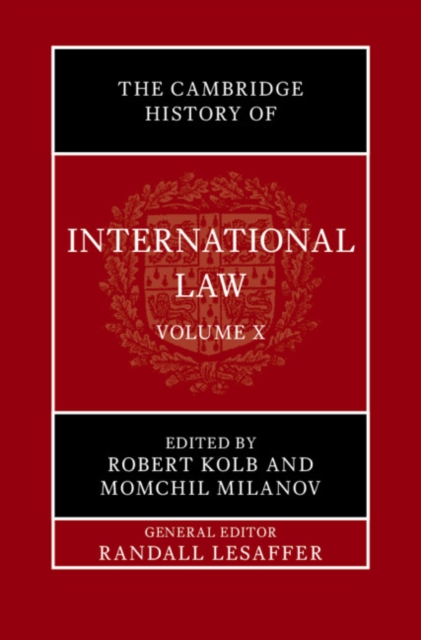 Cambridge History of International Law: Volume 10, International Law at the Time of the League of Nations (1920-1945)