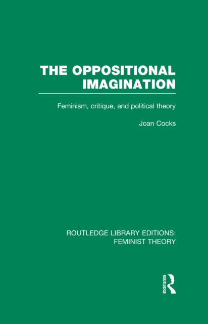 Oppositional Imagination (RLE Feminist Theory)