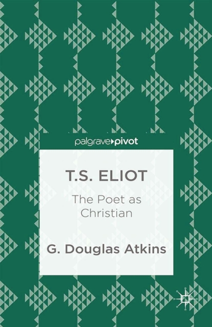 T.S. Eliot: The Poet as Christian