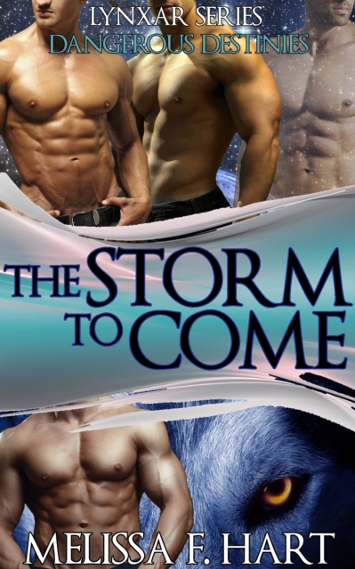 Storm to Come (Lynxar Series - Dangerous Destinies, Book 17) (Superhero Romance - Werewolf Romance)