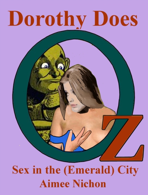 Dorothy Does Oz 4: Sex in the (Emerald) City