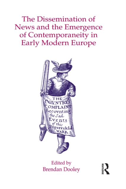 Dissemination of News and the Emergence of Contemporaneity in Early Modern Europe