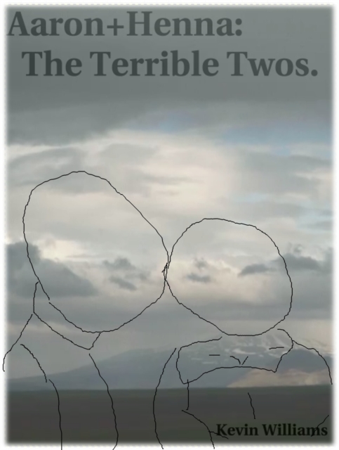 Aaron+Henna: The Terrible Twos