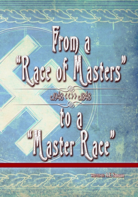 From a &quote;Race of Masters&quote; to a &quote;Master Race&quote;: 1948 to 1848