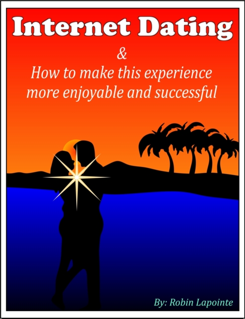 Internet Dating & How to Make This Experience More Enjoyable and Successful