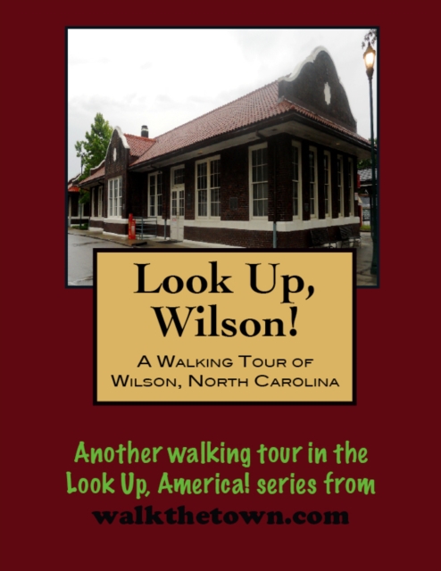 Walking Tour of Wilson, North Carolina
