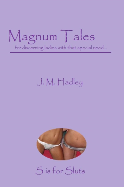 Magnum Tales ~ S is for Sluts