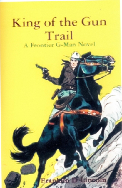 King of the Gun Trail: A Frontier G-Man Novel