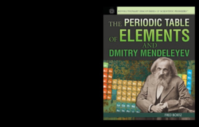 Periodic Table of Elements and Dmitry Mendeleyev