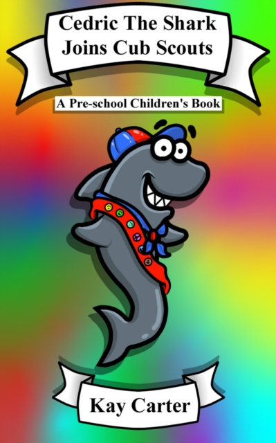Cedric The Shark Joins Cub Scouts