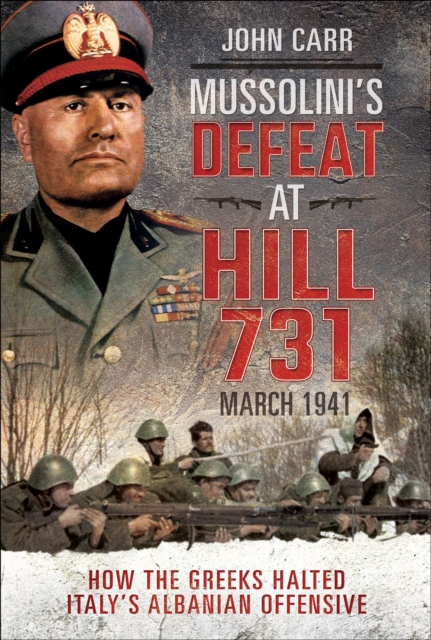 Mussolini's Defeat at Hill 731, March 1941