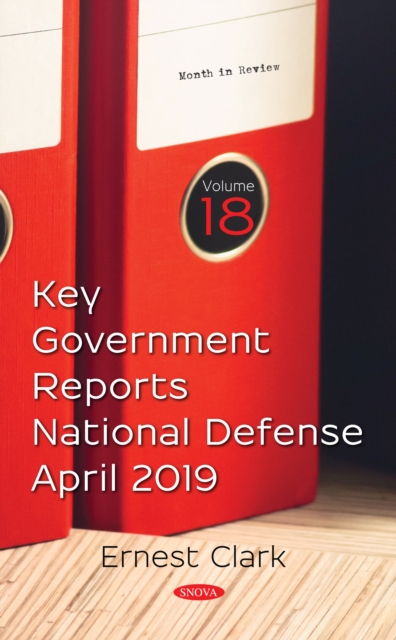 Key Government Reports. Volume 18: National Defense - April 2019