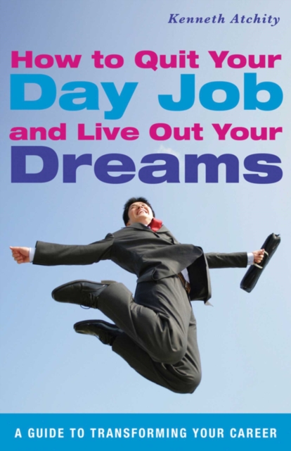 How to Quit Your Day Job and Live Out Your Dreams