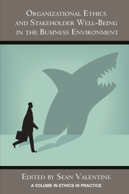 Organizational Ethics and Stakeholder Well-Being in the Business Environment