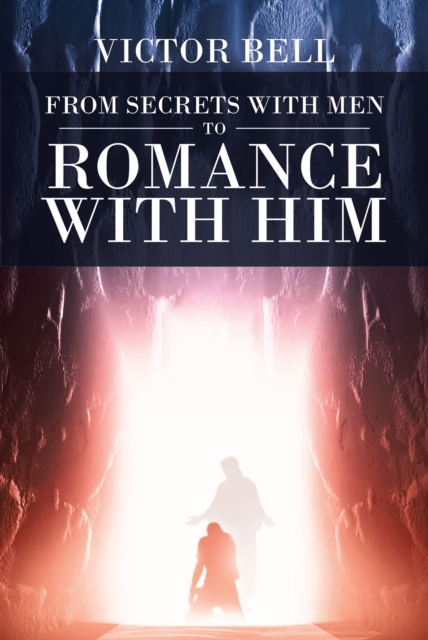 From Secrets With Men To Romance With Him