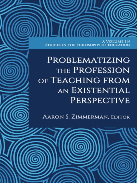 Problematizing the Profession of Teaching From an Existential Perspective