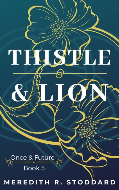 Thistle & Lion: Once & Future Series Book 5