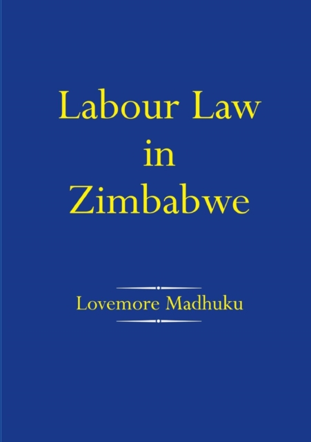 Madhuku: Labour Law in Zimbabwe