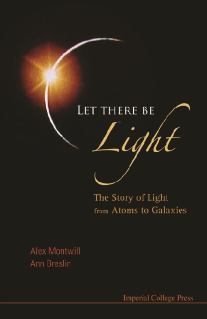 Let There Be Light: The Story Of Light From Atoms To Galaxies