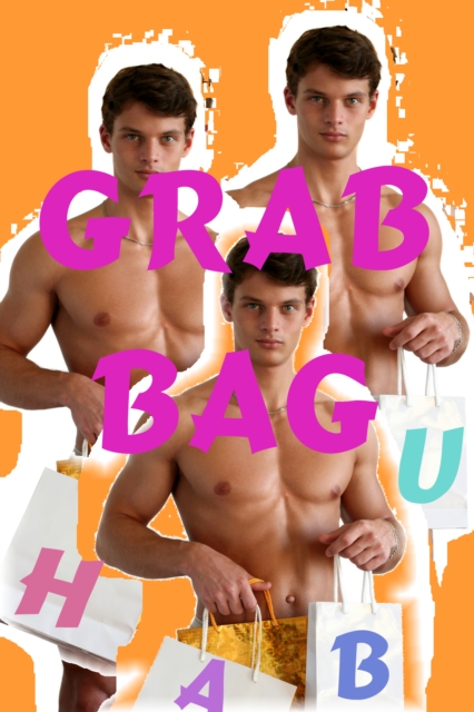 Grab Bag 1 (A Gay Erotica / Gay Erotica Anthology)
