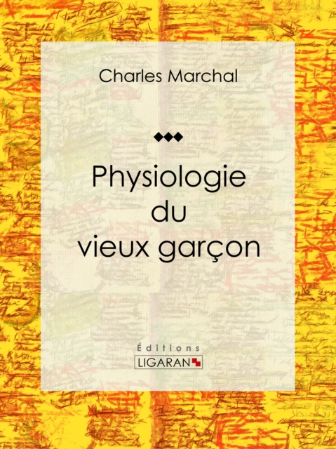 Physiologie du vieux garçon