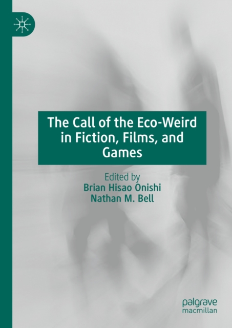 Call of the Eco-Weird in Fiction, Films, and Games