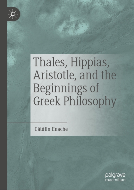 Thales, Hippias, Aristotle, and the Beginnings of Greek Philosophy