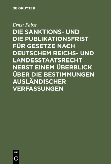 Die Sanktions- und die Publikationsfrist für Gesetze nach deutschem Reichs- und Landesstaatsrecht nebst einem Überblick über die Bestimmungen ausländischer Verfassungen