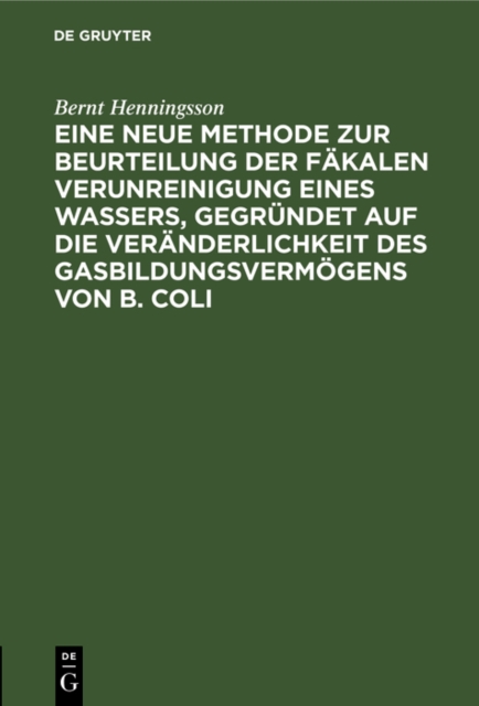 Eine neue Methode zur Beurteilung der Fakalen Verunreinigung eines Wassers, gegrundet auf die Veranderlichkeit des Gasbildungsvermogens von B. Coli