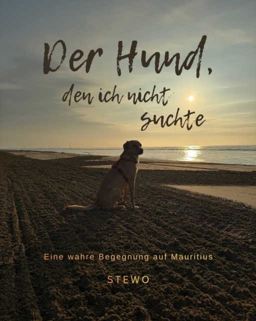Der Hund, den ich nicht suchte - Eine wahre Begegnung auf Mauritius