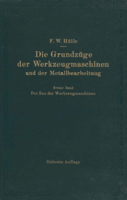 Die Grundzüge der Werkzeugmaschinen und der Metallbearbeitung
