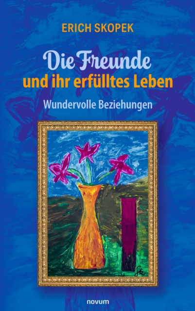 Die Freunde und ihr erfulltes Leben