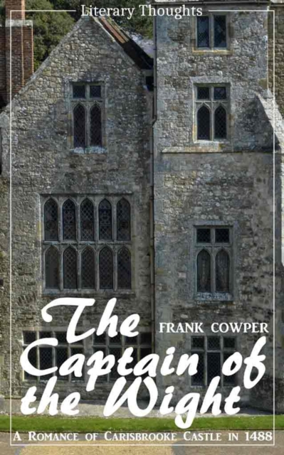 Captain of the Wight (Frank Cowper) - comprehensive, unabridged with the original illustrations - (Literary Thoughts Edition)